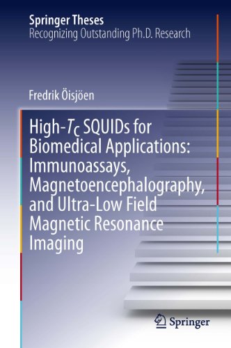 High-Tc SQUIDs for Biomedical Applications: Immunoassays, Magnetoencephalography, and Ultra-Low Field Magnetic Resonance Imaging (Springer Theses)