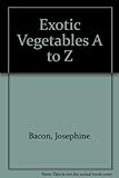 Exotic vegetables A-Z