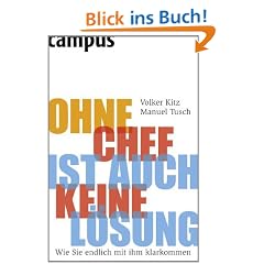 Ohne Chef ist auch keine L�sung: Wie Sie endlich mit ihm klarkommen