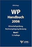 WP Handbuch 2006 Bd. 1. ( Wirtschaftsprüferhandbuch): Wirtschaftsprüfung, Rechnungslegung, Beratung