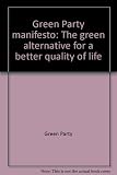 Green Party manifesto : the green alternative for a better quality of life