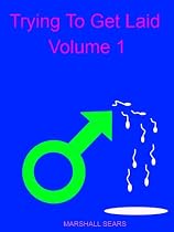 Trying To Get Laid Volume 1-From Free Kindle Books Library Click to Download Free Kindle Book -> Trying To Get Laid Volume 1