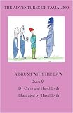 The adventures of Tamalino. Book 8. A brush with the law (Bk. 8)