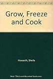 Grow, freeze and cook : your garden on a plate