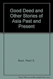 The good deed, and other stories of Asia, past and present