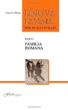 Lingua Latina Per Se Illustrata: Familia Romana