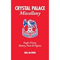 Crystal Palace Miscellany: Eagles Trivia, History, Facts and Stats