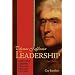 Thomas Jefferson on Leadership: Executive Lessons From his Life and Letters