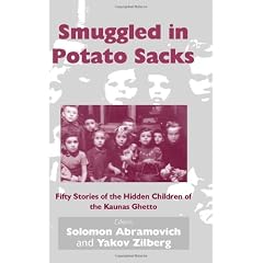 Smuggled in Potato Sacks: Fifty Stories of the Hidden Children of the Kaunas Ghetto