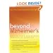 Beyond Alzheimer's: How to Avoid the Modern Epidemic of Dementia