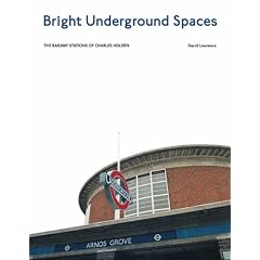 Bright Underground Spaces: The Railway Stations of Charles Holden