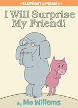 I Will Surprise My Friend! (An Elephant and Piggie Book)