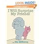 I Will Surprise My Friend! (An Elephant and Piggie Book)