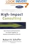 High-Impact Consulting: How Clients and Consultants Can Work Together to Achieve Extraordinary Results (Completely Revised and Updated)