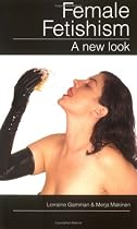 Female Fetishism: A New Look