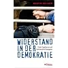 Widerstand in der Demokratie: Ziviler Ungehorsam und konfrontative Kampagnen