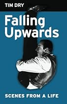 Falling Upwards: Scenes from a Life Falling Upwards: Scenes from a Life
