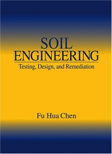 Soil Engineering: Testing, Design, and Remediation