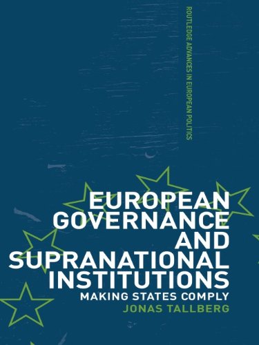 European Governance and Supranational Institutions: Making States Comply (Routledge Advances in European Politics)