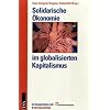 Solidarische �konomie im globalisierten Kapitalismus: In Kooperation mit der Bewegungsakademie und der �tageszeitung�