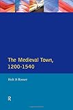 The medieval town : a reader in English urban history 1200-1540