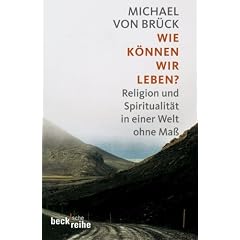 Wie k�nnen wir leben?: Religion und Spiritualit�t in einer Welt ohne Ma�