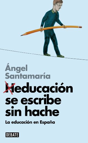 Heducación se escribe sin hache: La educación en España (Spanish Edition)
