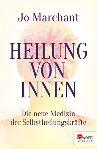 Download Heilung von innen: Die neue Medizin der Selbstheilungskräfte Download Heilung von innen: Die neue Medizin der Selbstheilungskräfte