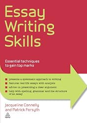 Essay Writing Skills: Essential Techniques to Gain Top Marks (Elite Students Series)
