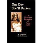 One Day She'll Darken: The Mysterious Beginnings of Fauna Hodel by Fauna Hodel and J R Briamonte