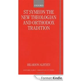 St Symeon the New Theologian and Orthodox Tradition (Oxford Early Christian Studies)