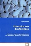 Pr&auml;vention von Essst&ouml;rungen: Pr&auml;ventions- und Therapiem&ouml;glichkeiten von Magersucht, Bulimie und Binge-Eating - Dennhardt Ulrike