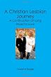 A Christian Lesbian Journey: A Continuation of Long Road to Love