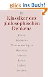Klassiker des philosophischen Denkens 1. Platon - Aristoteles - Thomas von Aquin - Descartes - Spinoza - Locke - Leibniz - Berkeley.