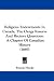 Religious Endowments In Canada, The Clergy Reserve And Rectory Questions: A Chapter Of Canadian History (1869)