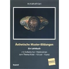 �sthetische Muster-Bildungen: Ein Lehrbuch mit �sthetischen Werkst�tten zum Thema Kleid - K�rper - Kunst