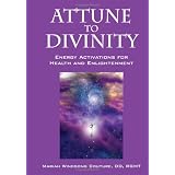 Attune to Divinity: Energy Activations for Health and Enlightenment