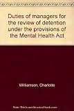 Duties of managers for the review of detention under the provisions of the Mental Health Act