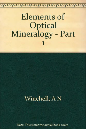 Elements of Optical Mineralogy, Part 1: Principles and Methods