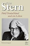 F&uuml;nf Deutschland und ein Leben: Erinnerungen - Fritz Stern