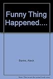 A funny thing happened