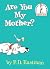 Are You My Mother?