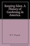 Keeping Eden : a history of gardening in America