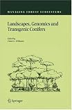 Landscapes, Genomics and Transgenic Conifers