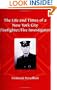 The Life and Times of a New York City Firefighter/Fire Investigator