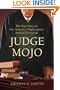 Judge Mojo: The True Story of One Attorney�s Fight against Judicial Terrorism