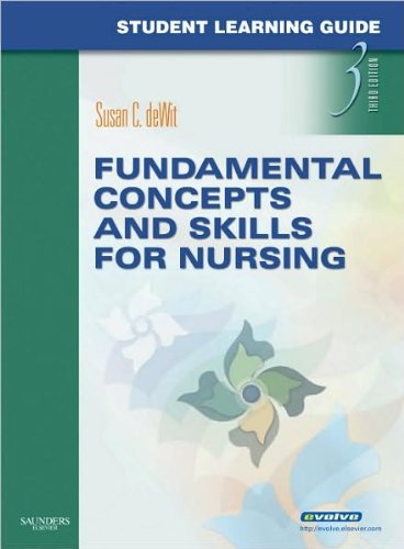 Student Learning Guide for Fundamental Concepts and Skills for Nursing (text only) 3rd (Third) edition by S. C. deWit MSN RN CNS PHN
