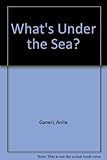 What's under the sea?