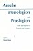 Monologion and Proslogion With the Replies of Gaunilo and Anselm