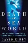 Death at Seaworld: Shamu and the Dark...